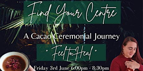 Feel to Heal  - Cacao Ceremonial Journey tickets