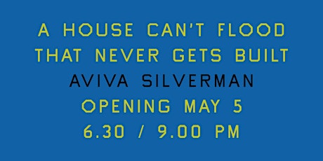 Immagine principale di A House Can't Flood That Never Gets Built , Aviva Silverman solo show 