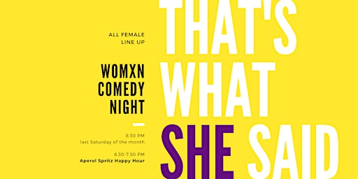 That's What She Said - Womxn Comedy Night