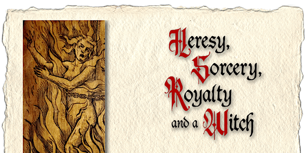 Heresy, Sorcery, Royalty and a Witch