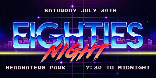 80s Night at Headwaters Park