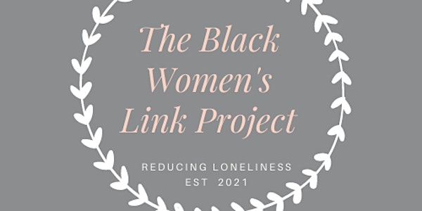 Black Women's Link Project: Loneliness Discussions