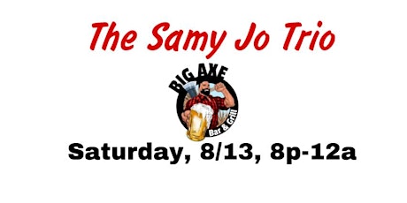 The Samy Jo Trio @ Big Axe Bar & Grill tickets