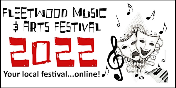 Fleetwood Music & Arts Festival 2022 - Your local festival...online!