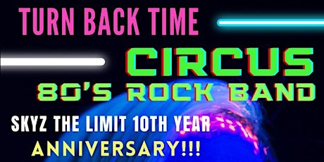 Turn Back Time 80’s Anniversary! Celebrating 10 years -  SkyZ the Limit tickets