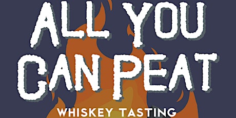 August All You Can Peat Whiskey Tasting tickets