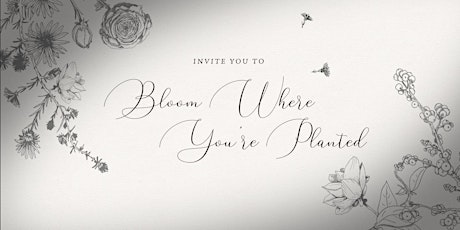 Bloom Where You're Planted tickets