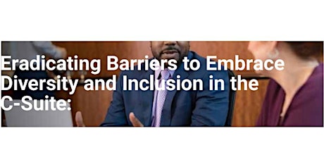 Eradicating Barriers to Embrace Diversity and Inclusion in the C-Suite tickets