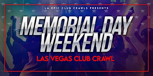Memorial Day Weekend Las Vegas Club Crawl