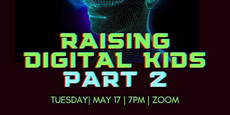 Raising Digital Kids, PART 2: how to stay a step ahead tickets