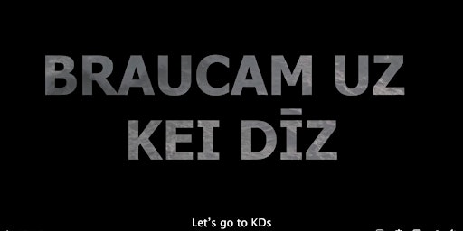 Documentary film "Braucam uz Kei Dīz / Let's go to KDs"