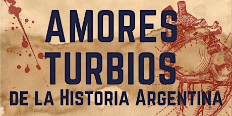 Recorrido teatral Amores Turbios de la Historia Argentina entradas