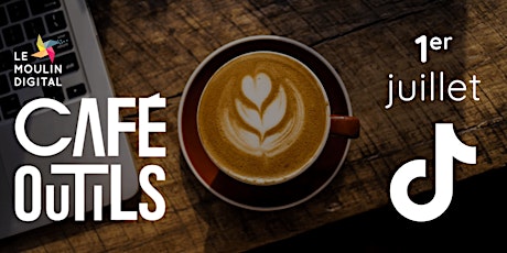 Café-Outils #67 : Boostez votre notoriété avec TikTok ! billets