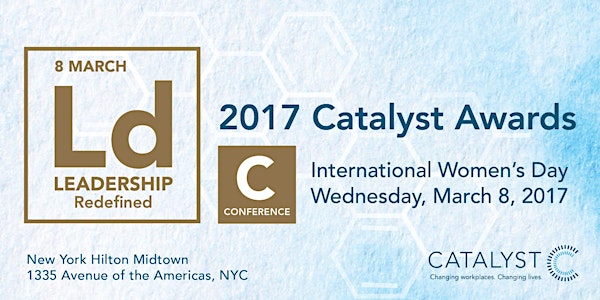 Catalyst Awards Conference -International Women's Day- Leadership Redefined