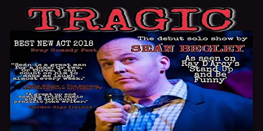 Sean Begley performs  his award winning show 'Tragic'  in DunLaoghaire