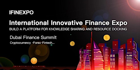 2022 International Financial Expo IFINEXPO Dubai Investment Summit tickets