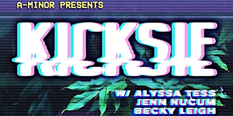 Kicksie w/ Alyssa Tess, Jenn Nucum, & Becky Leigh primary image
