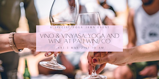 Vino & Vinyasa: Yoga and wine at Pali Wine Co
