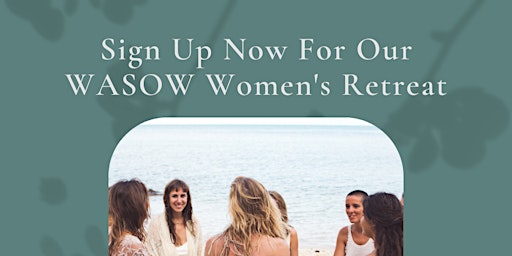 WASOW Women's Retreat- Connect with Yourself and Others