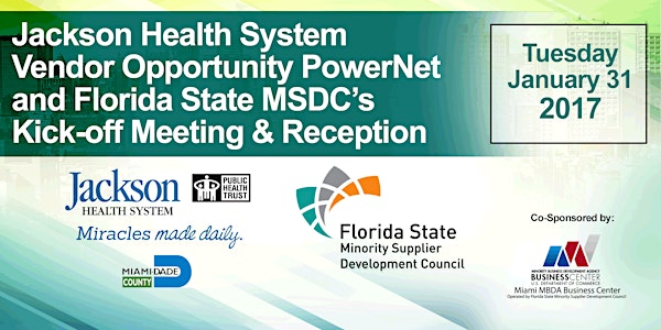 Jackson Health System Vendor Opportunity PowerNet and FSMSDC Kick-off Meeting & Reception