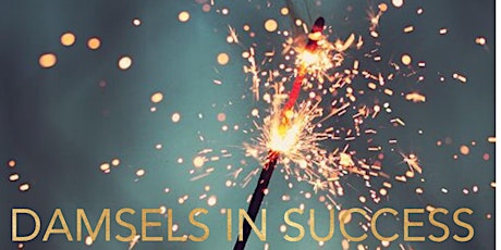 FULLY BOOKED Damsels in Success • Celebration & Creation for a magical 2017 primary image