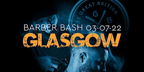 Barber Bash Glasgow - Barber Culture, Education & Socialising tickets