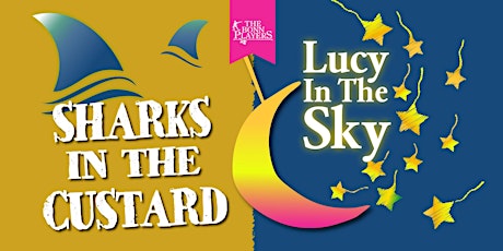 Comedy Double Bill- Sharks In The Custard & Lucy In The Sky, by Tony Layton Tickets
