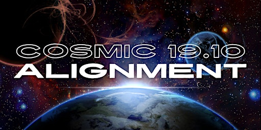 Cosmic 19.10 Alignment Dinner & Mini Workshop