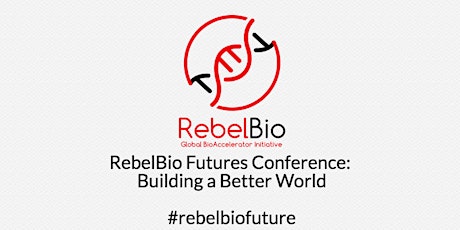 RebelBio Future 2017 - Building a Better World & Launch Party primary image