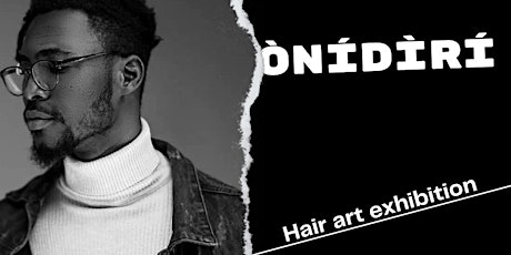 ÒNÍDÌRÍ “the hair art exhibition “ tickets