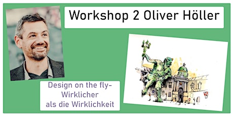 Design on the fly- Wirklicher als die Wirklichkeit bei Oliver Höller Tickets