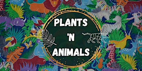 Plants 'n Animals 2022 tickets