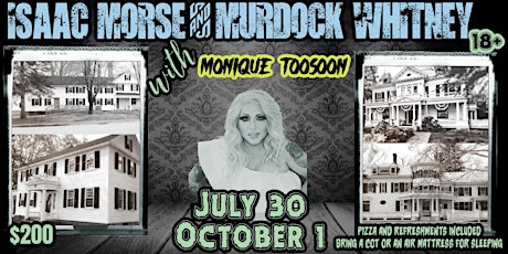 Isaac Morse/Murdock Whitney : An Overnight Ghost Hunt With Monique Toosoon tickets