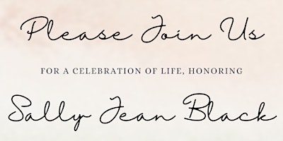 A Celebration of Life Honoring Sally Jean Black