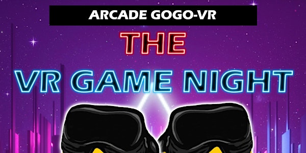 Saturday Game Night at  (ARCADE GOGO-VR)
