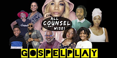 Gospel Play: All Counsel Ain't Wise