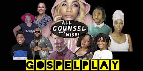 Gospel Play: All Counsel Ain't Wise tickets