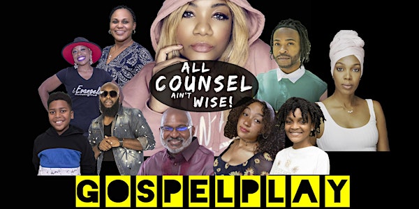 Gospel Play: All Counsel Ain't Wise