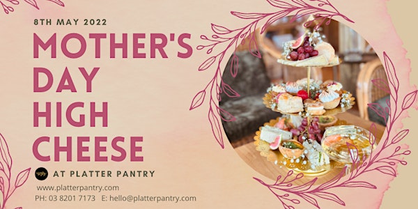 Mother's Day High Cheese & Tea @ Platter Pantry