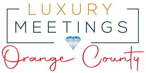 Orange County: Luxury Meetings