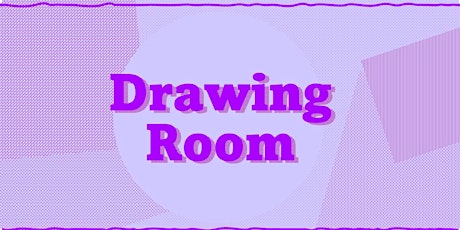 Drawing Room | artseen tickets