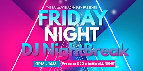 LIVE DJ  with DJ NightBreak @ The Railway Blackheath 9pm - 1am Every Friday tickets