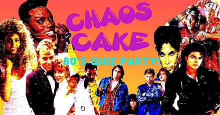 Chaos Cake 80's quiz party! LGBTQ & Fat Liberation event tickets