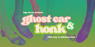 Legs Eleven Presents Ghost Car & Honk