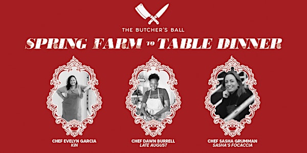 The Butcher's Ball  Spring Farm to Table Dinner
