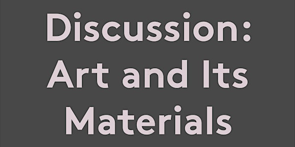 Discussion: Art and Its Materials