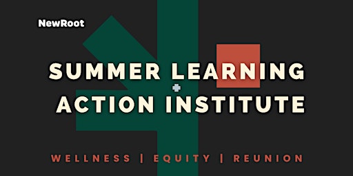 NewRoot Summer Learning + Action Institute (SLAI) - 2022 - Tickets