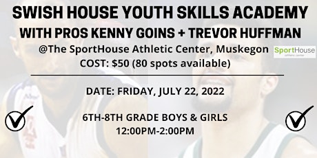 KENNY GOINS SWISH HOUSE  SKILLS ACADEMY | 6-8TH GRADE BOYS/GIRLS tickets