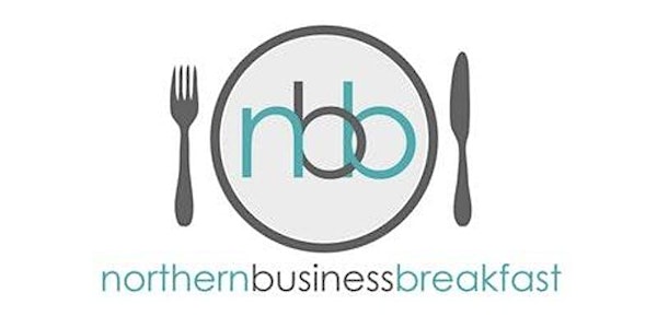 Northern Business Breakfast  - 25th May 2022
