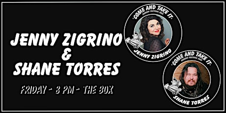 JENNY ZIGRINO & SHANE TORRES  - COME AND TAKE IT COMEDY FESTIVAL
